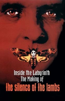 Inside the Labyrinth: The Making of 'The Silence of the Lambs'