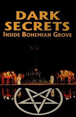 Dark Secrets: Inside Bohemian Grove