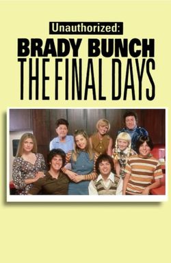 Unauthorized: Brady Bunch - The Final Days