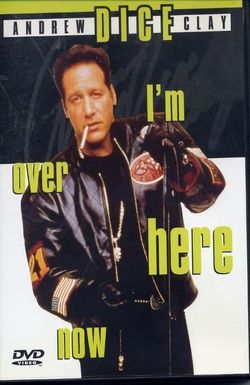 Andrew Dice Clay: I'm Over Here Now