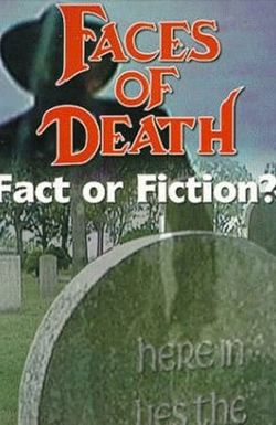 Faces of Death: Fact or Fiction?