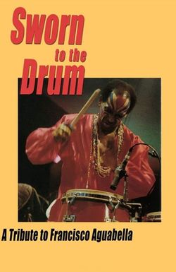 Sworn to the Drum: A Tribute to Francisco Aguabella