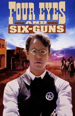 Four Eyes and Six-Guns