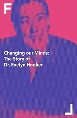 Changing Our Minds: The Story of Dr. Evelyn Hooker