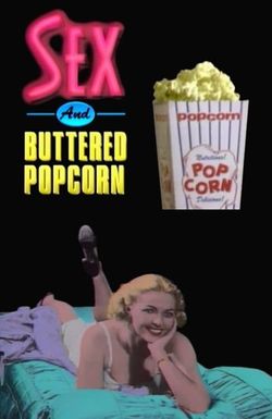 Sex and Buttered Popcorn