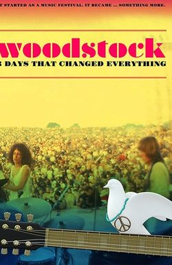 Woodstock: 3 Days That Changed Everything