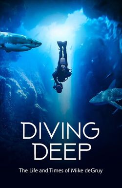 Diving Deep: The Life and Times of Mike deGruy