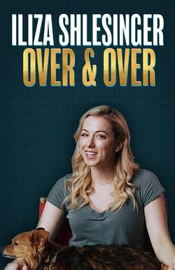 Iliza Shlesinger: Over & Over