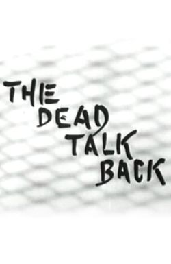 The Dead Talk Back