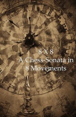 8 X 8: A Chess Sonata in 8 Movements