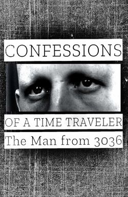 Confessions of a Time Traveler - The Man from 3036