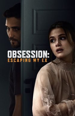 Obsession: Escaping My Ex