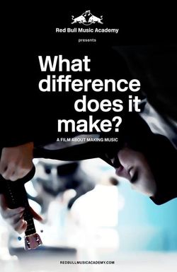 What Difference Does It Make? A Film About Making Music