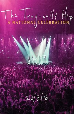 The Tragically Hip: A National Celebration