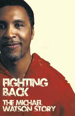 Fighting Back: The Michael Watson Story