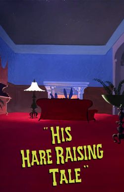 His Hare Raising Tale