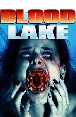 Blood Lake: Attack of the Killer Lampreys