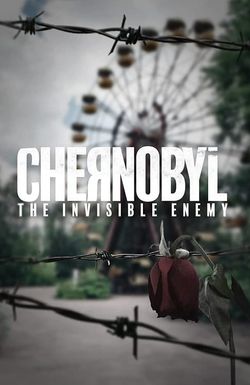 Chernobyl: The Invisible Enemy