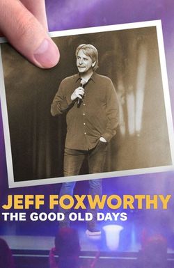 Jeff Foxworthy: The Good Old Days