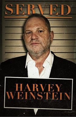 Served: Harvey Weinstein