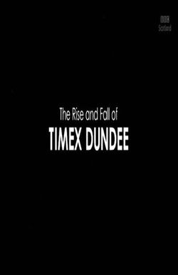 The Rise and Fall of Timex Dundee