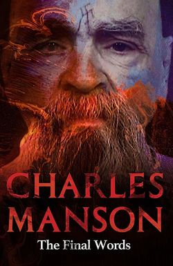 Charles Manson: The Final Words