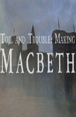 Toil and Trouble: Making 'Macbeth'