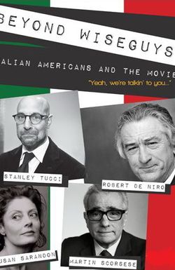 Beyond Wiseguys: Italian Americans & the Movies