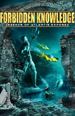 Forbidden Knowledge: Legends of Atlantis Exposed