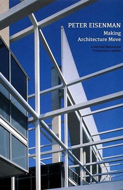 Peter Eisenman: Making Architecture Move