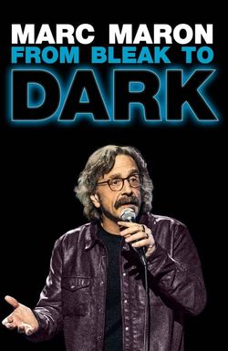 Marc Maron: From Bleak to Dark