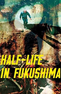 Half-Life in Fukushima