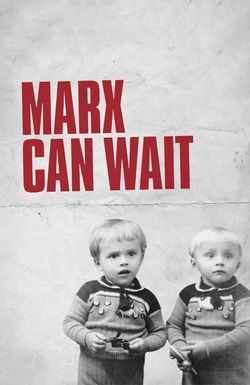 Marx Can Wait