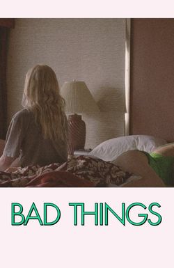 Bad Things