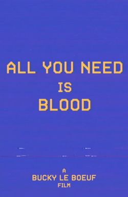 All You Need Is Blood