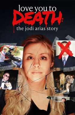 Love You to Death: The Jodi Arias Story