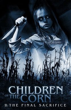 Children of the Corn II: The Final Sacrifice