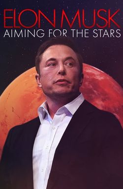 Elon Musk: Aiming for the Stars