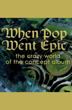 When Pop Went Epic: The Crazy World of the Concept Album