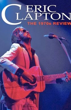 Eric Clapton: The 1970s Review