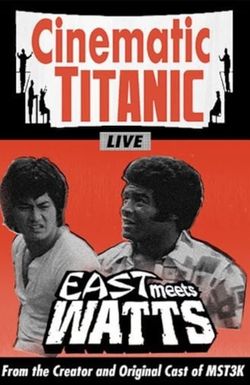 Cinematic Titanic: East Meets Watts