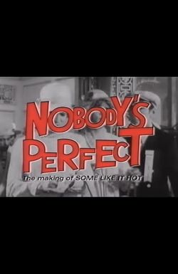 Nobody's Perfect - The Making of Some Like It Hot