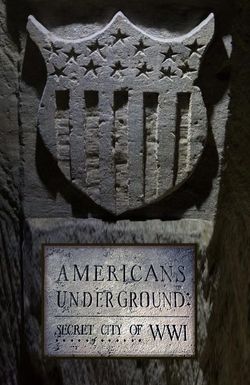 Americans Underground: Secret City of WWI