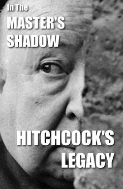 In the Master's Shadow: Hitchcock's Legacy