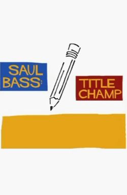 Saul Bass: Title Champ