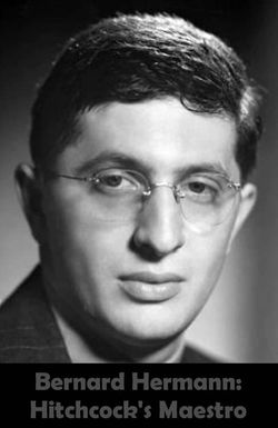 Bernard Herrmann: Hitchcock's Maestro