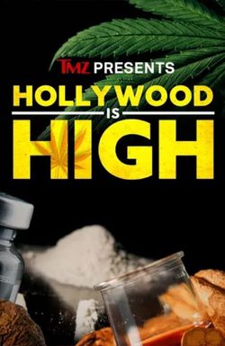 TMZ Presents: Hollywood is High