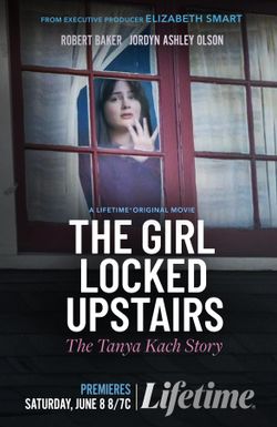 The Girl Locked Upstairs: The Tanya Kach Story