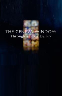 The Geneva Window - Through a Glass Darkly