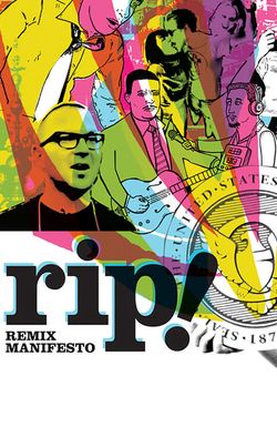 RiP: A Remix Manifesto